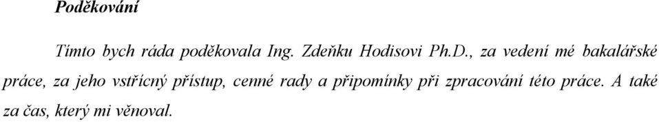 , za vedení mé bakalářské práce, za jeho vstřícný