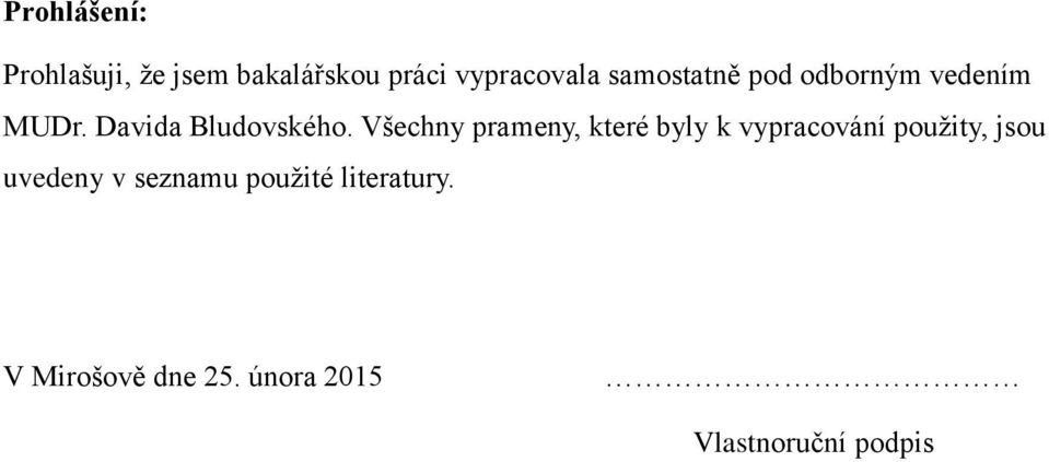 Všechny prameny, které byly k vypracování použity, jsou uvedeny v