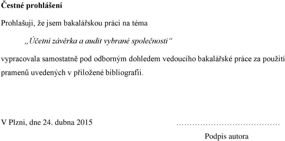 pod odborným dohledem vedoucího bakalářské práce za použití pramenů