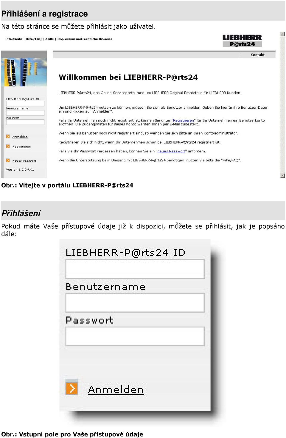 : Vítejte v portálu LIEBHERR-P@rts24 Přihlášení Pokud máte Vaše