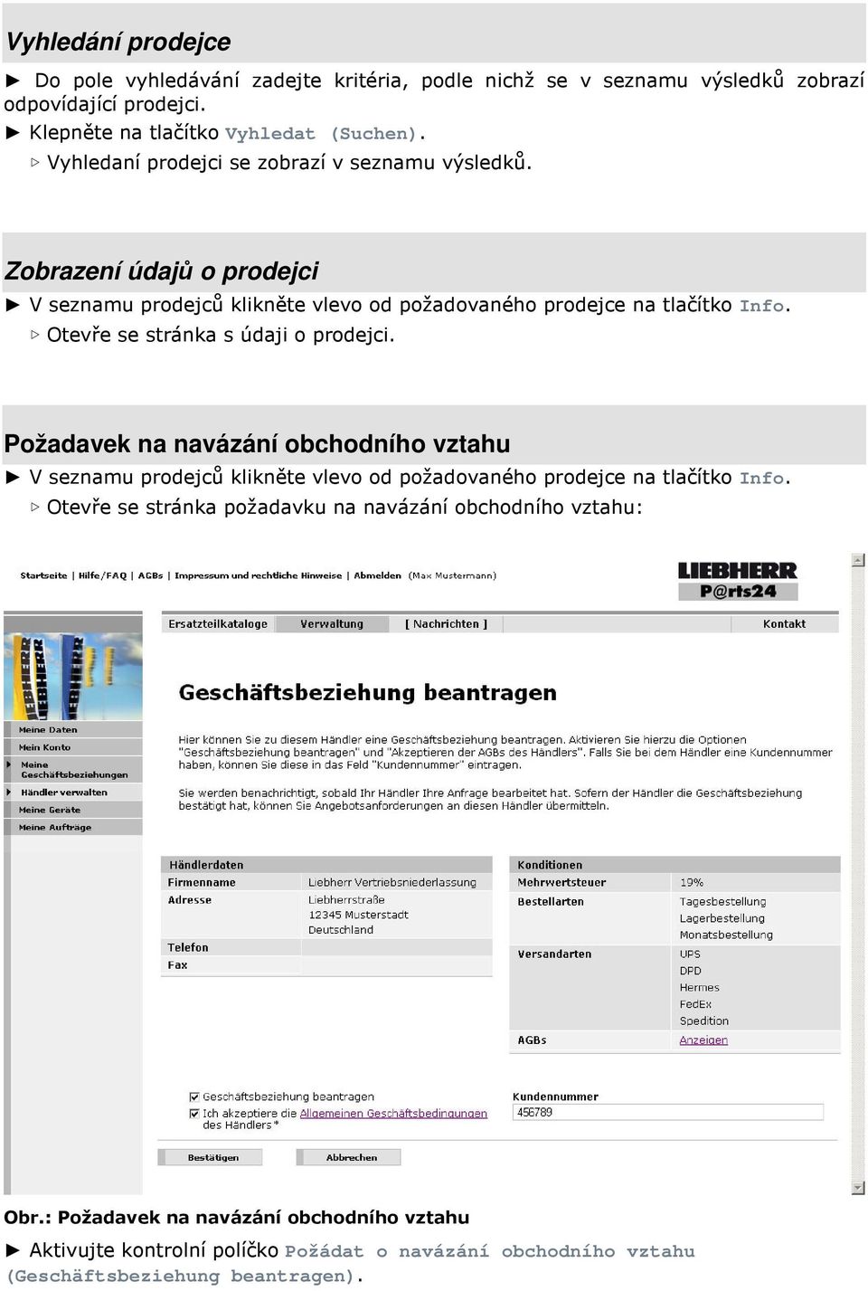 Otevře se stránka s údaji o prodejci. Požadavek na navázání obchodního vztahu V seznamu prodejců klikněte vlevo od požadovaného prodejce na tlačítko Info.