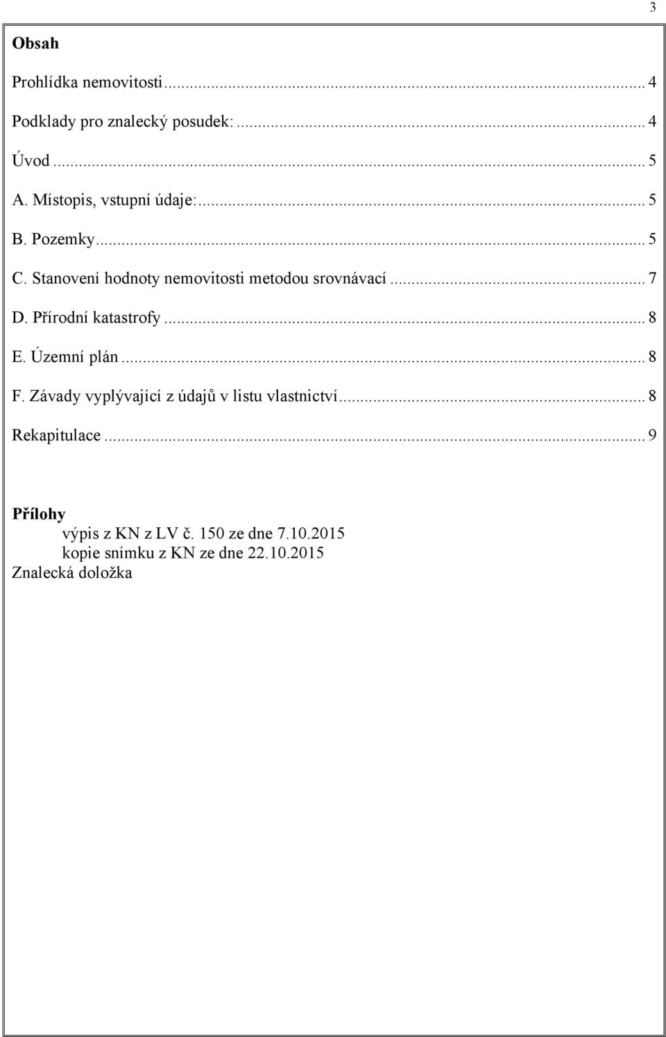 .. 7 D. Přírodní katastrofy... 8 E. Územní plán... 8 F.
