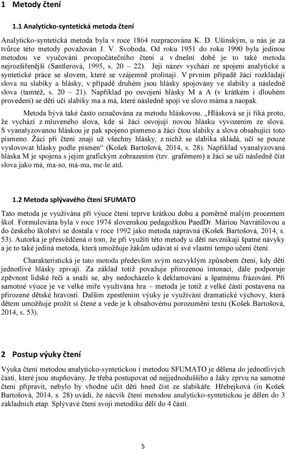 Její název vychází ze spojení analytické a syntetické práce se slovem, které se vzájemně prolínají.