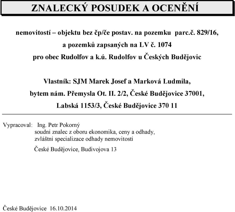 Přemysla Ot. II. 2/2, České Budějovice 37001, Labská 1153/3, České Budějovice 370 11 Vypracoval: Ing.