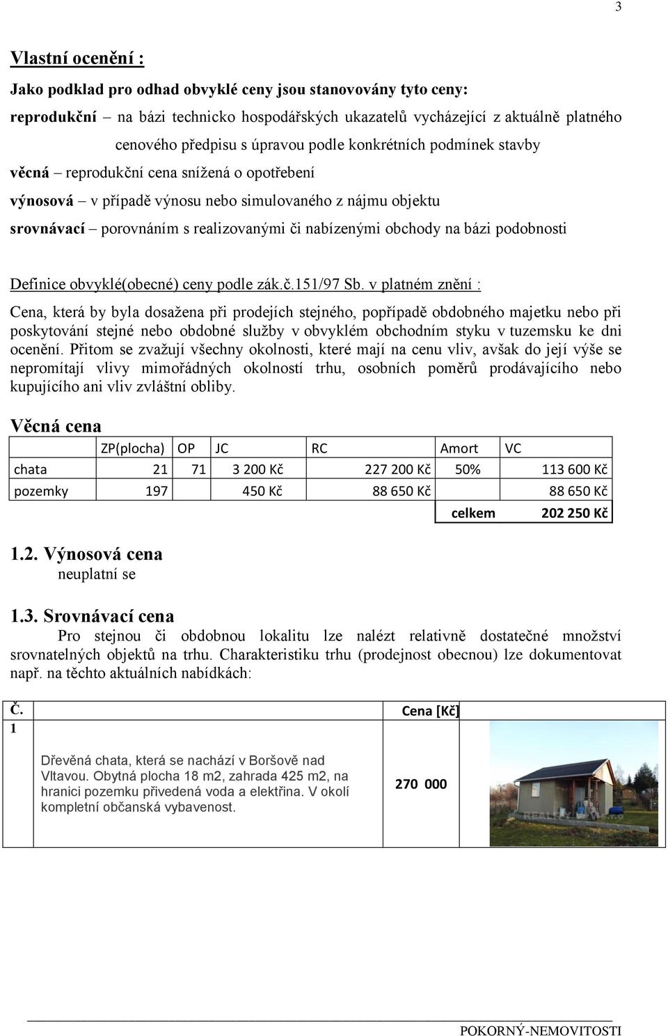 na bázi podobnosti Definice obvyklé(obecné) ceny podle zák.č.151/97 Sb.