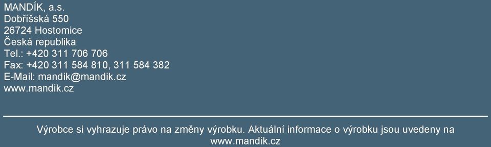 mandik@mandik.cz www.mandik.cz Výrobce si vyhrazuje právo na změny výrobku.