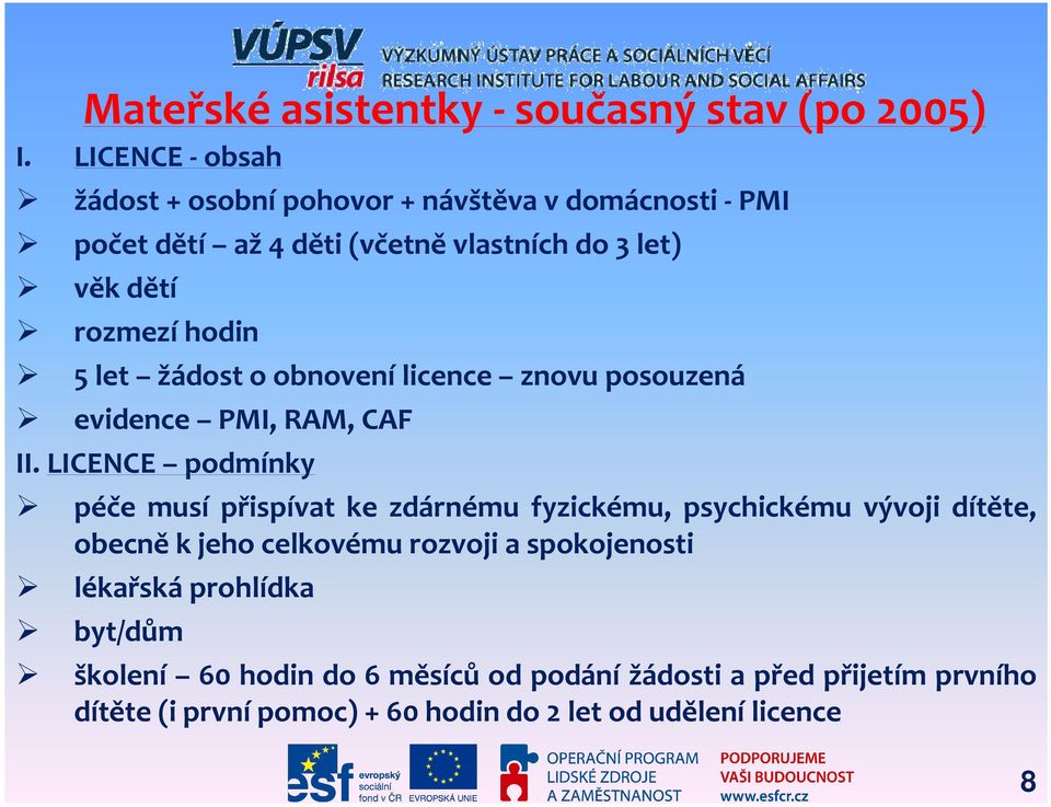 5 let žádost o obnovenílicence znovu posouzená evidence PMI, RAM, CAF II.