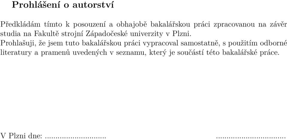 Prohlašuji, že jsem tuto bakalářskou práci vypracoval samostatně, s použitím odborné