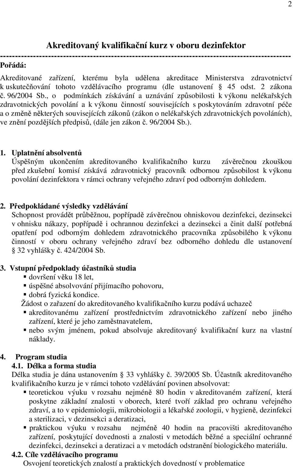 , o podmínkách získávání a uznávání způsobilosti k výkonu nelékařských zdravotnických povolání a k výkonu činností souvisejících s poskytováním zdravotní péče a o změně některých souvisejících zákonů