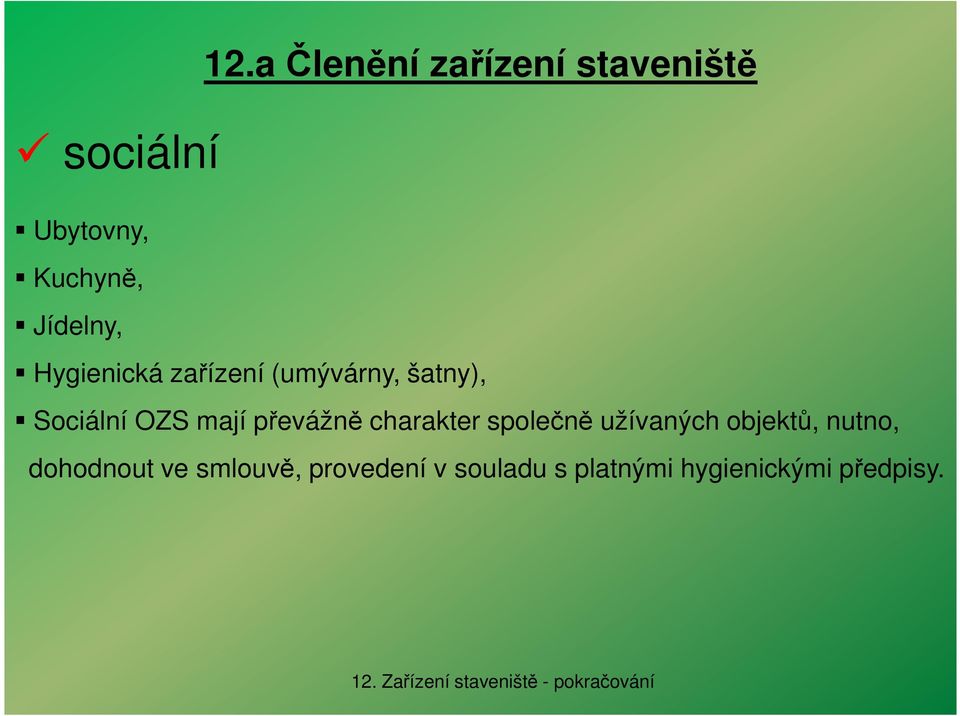 Hygienická zařízení (umývárny, šatny), Sociální OZS mají