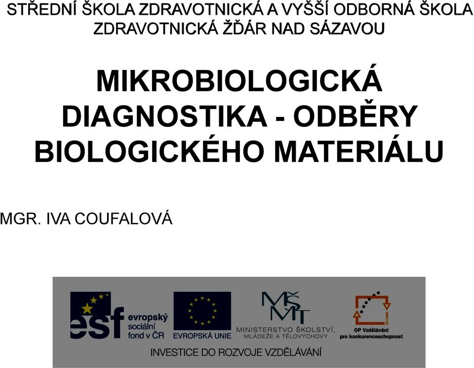 SÁZAVOU MIKROBIOLOGICKÁ DIAGNOSTIKA -