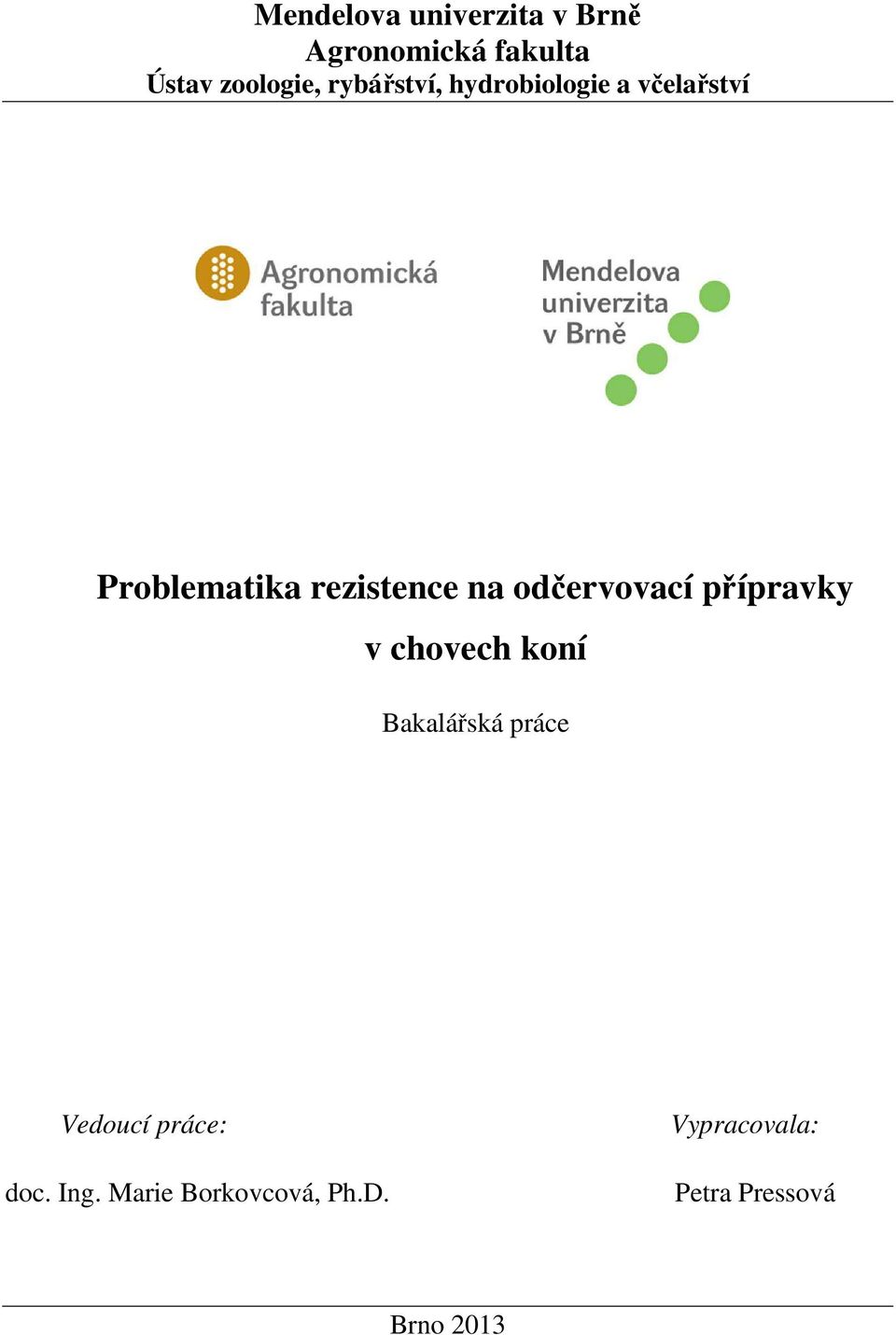 odčervovací přípravky v chovech koní Bakalářská práce Vedoucí