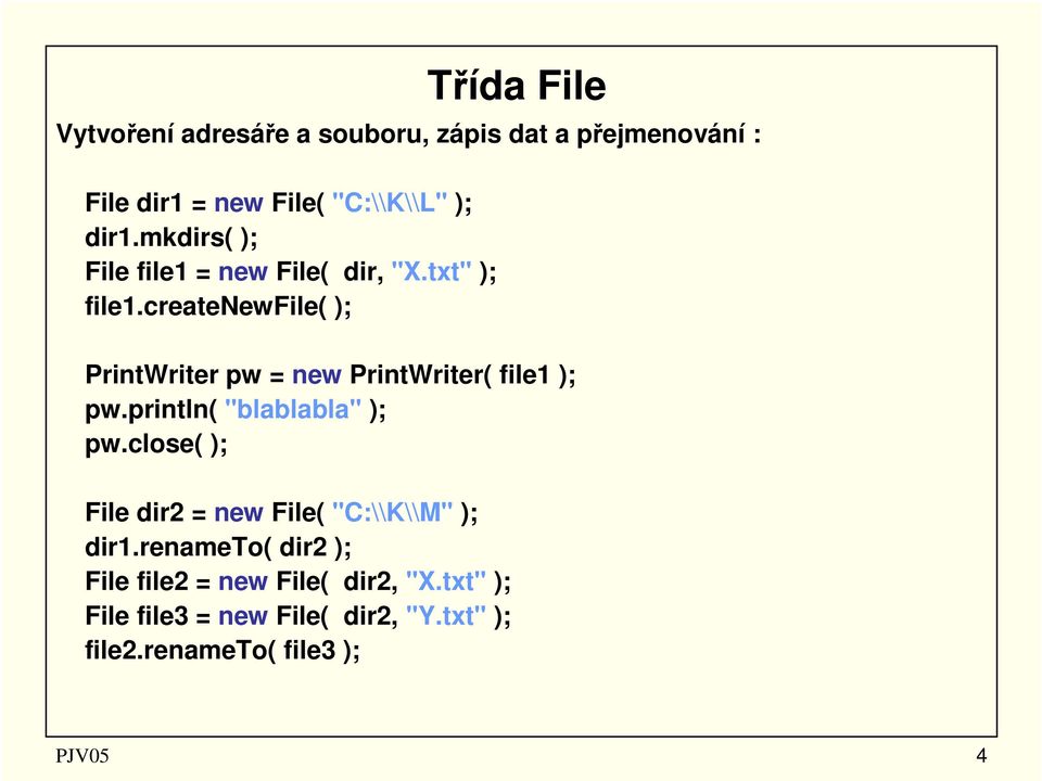 createnewfile( ); PrintWriter pw = new PrintWriter( file1 ); pw.println( "blablabla" ); pw.