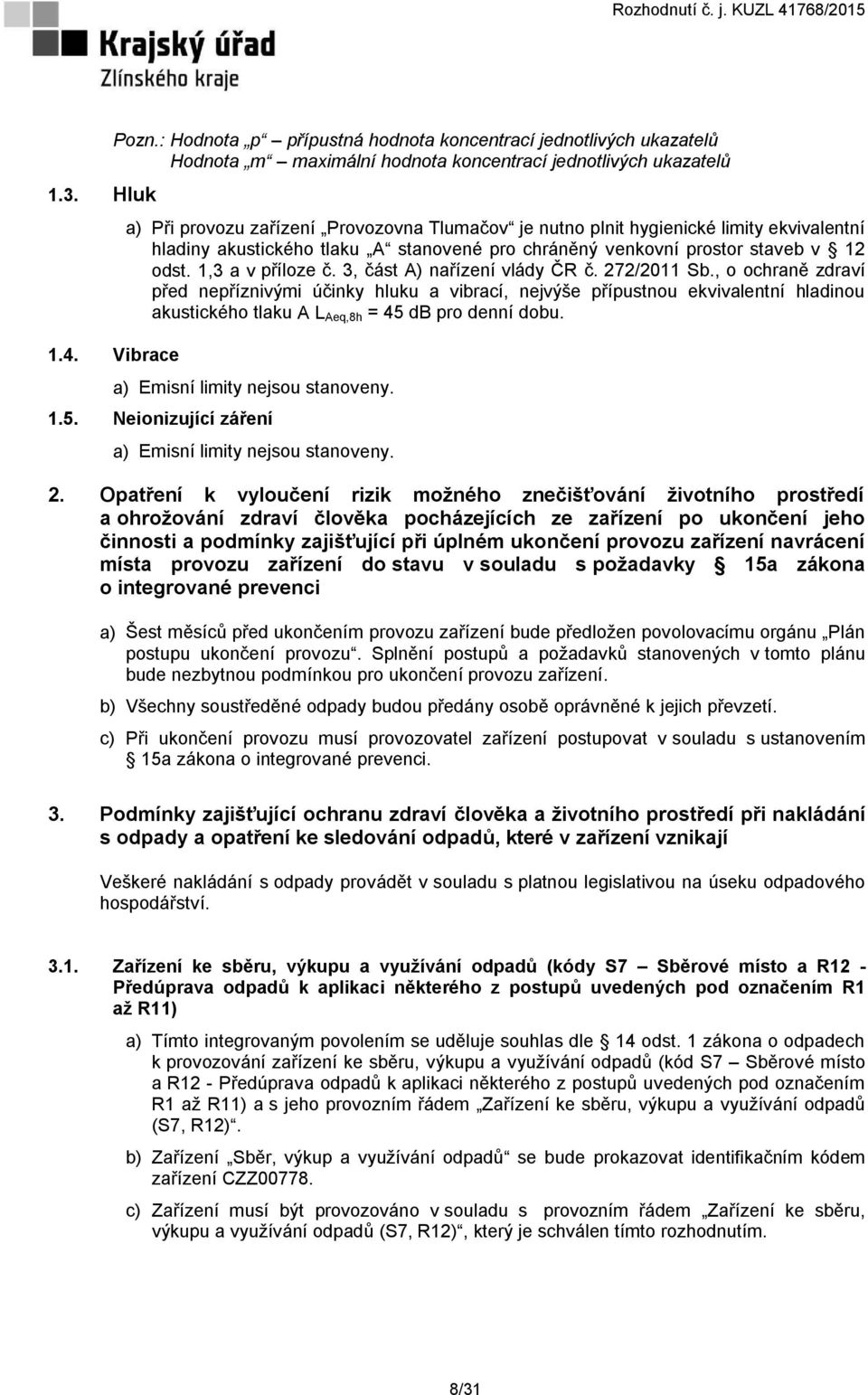 1,3 a v příloze č. 3, část A) nařízení vlády ČR č. 272/2011 Sb.