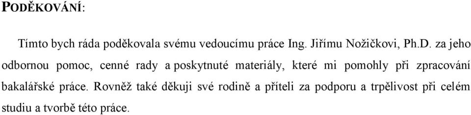 za jeho odbornou pomoc, cenné rady a poskytnuté materiály, které mi