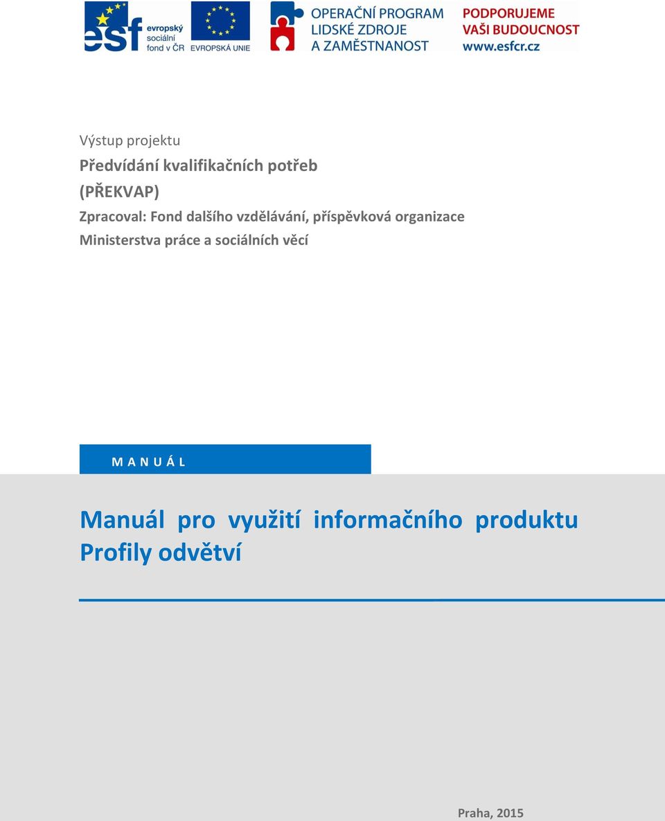 Ministerstva práce a sociálních věcí M A N U Á L Manuál