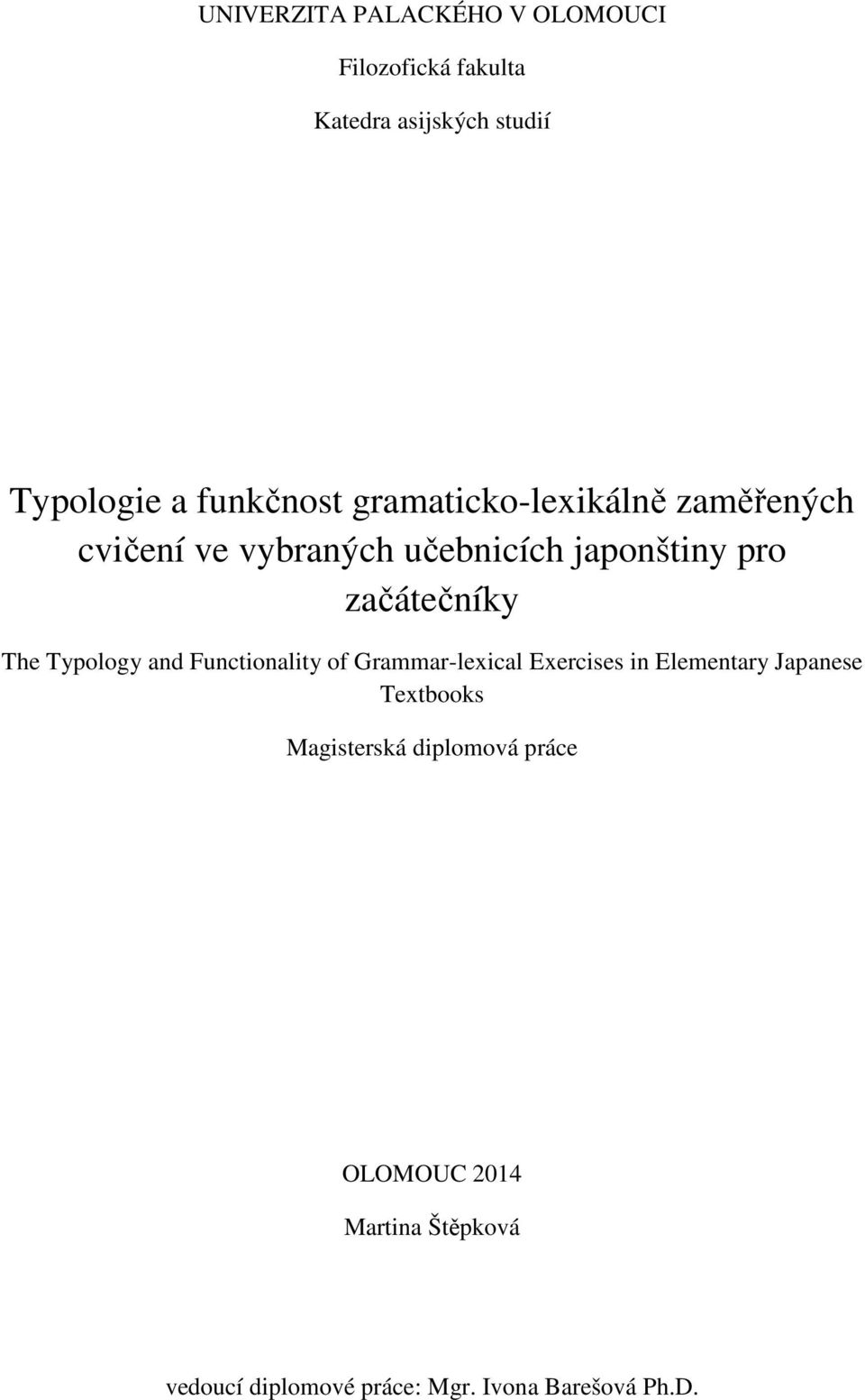 začátečníky The Typology and Functionality of Grammar-lexical Exercises in Elementary Japanese