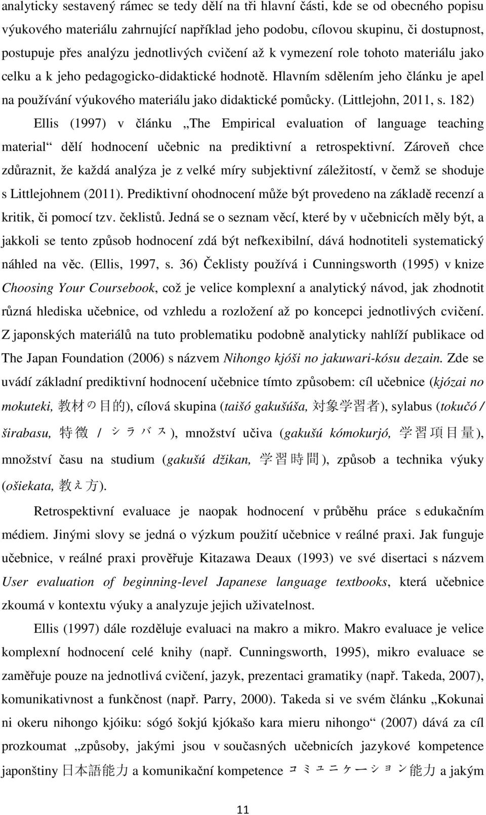 Hlavním sdělením jeho článku je apel na používání výukového materiálu jako didaktické pomůcky. (Littlejohn, 2011, s.