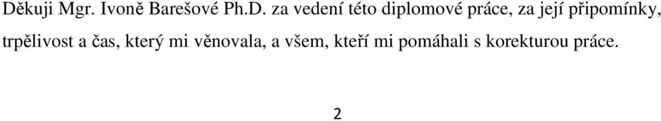 trpělivost a čas, který mi věnovala, a
