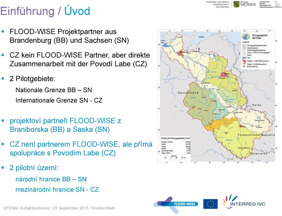 Internationale Grenze SN - CZ projektoví partneři FLOOD-WISE z Braniborska (BB) a Saska (SN) CZ není