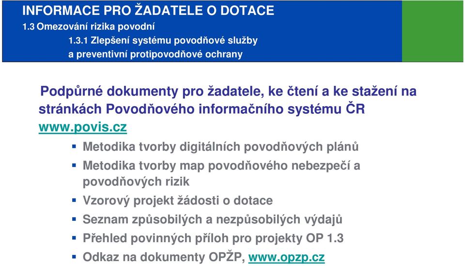 1 Zlepšení systému povodňové služby a preventivní protipovodňové ochrany Podpůrné dokumenty pro žadatele, ke čtení a ke stažení