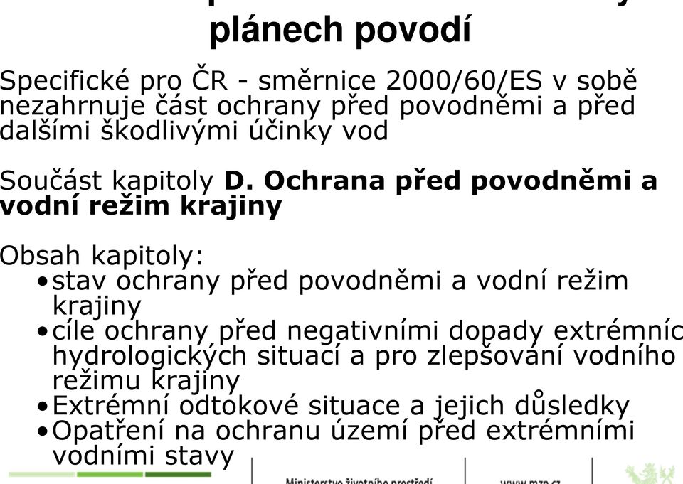 Ochrana před povodněmi a odní režim krajiny bsah kapitoly: stav ochrany před povodněmi a vodní režim krajiny cíle