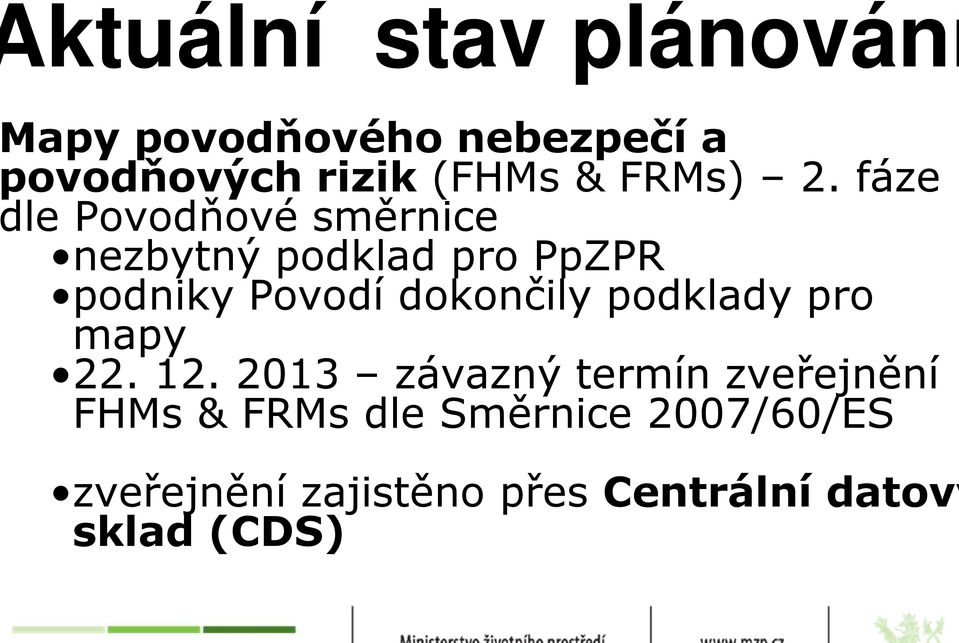 fáze le Povodňové směrnice nezbytný podklad pro PpZPR podniky Povodí