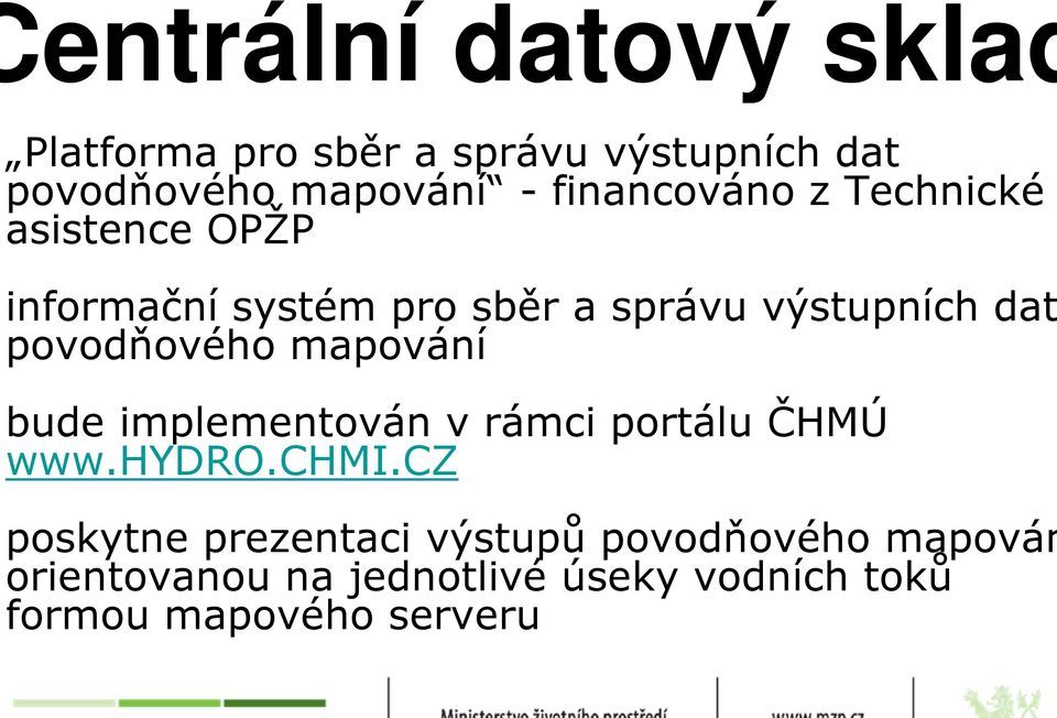 povodňového mapování bude implementován v rámci portálu ČHMÚ www.hydro.chmi.
