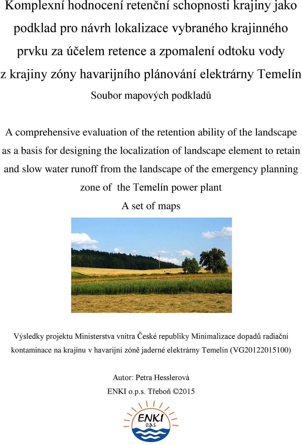 localization of landscape element to retain and slow water runoff from the landscape of the emergency planning zone of the Temelín power plant A set of maps Výsledky projektu