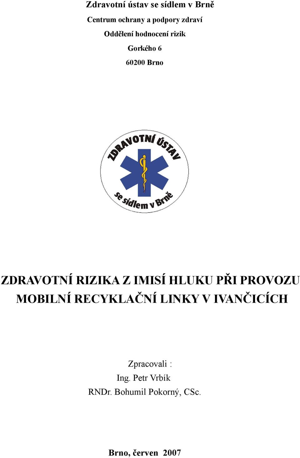 IMISÍ HLUKU PŘI PROVOZU MOBILNÍ RECYKLAČNÍ LINKY V IVANČICÍCH