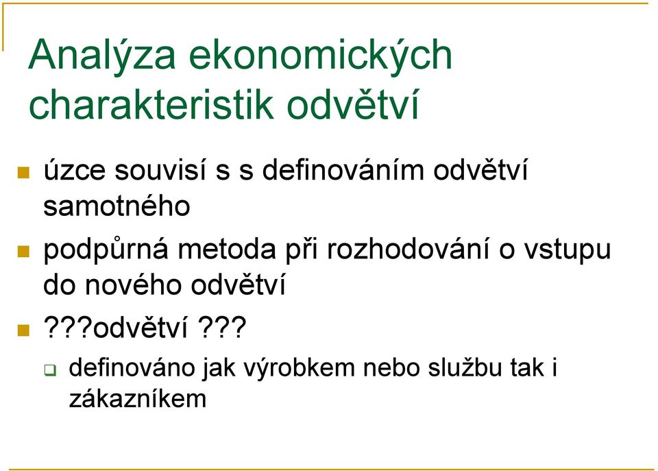 metoda při rozhodování o vstupu do nového odvětví?