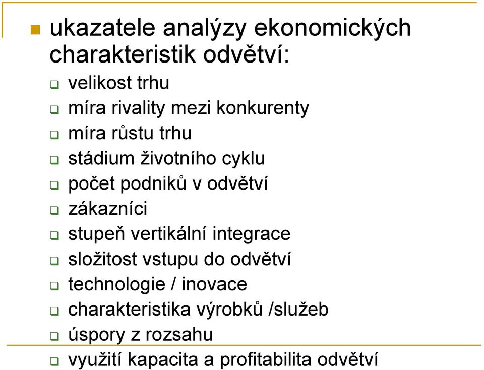 zákazníci stupeň vertikální integrace složitost vstupu do odvětví technologie /