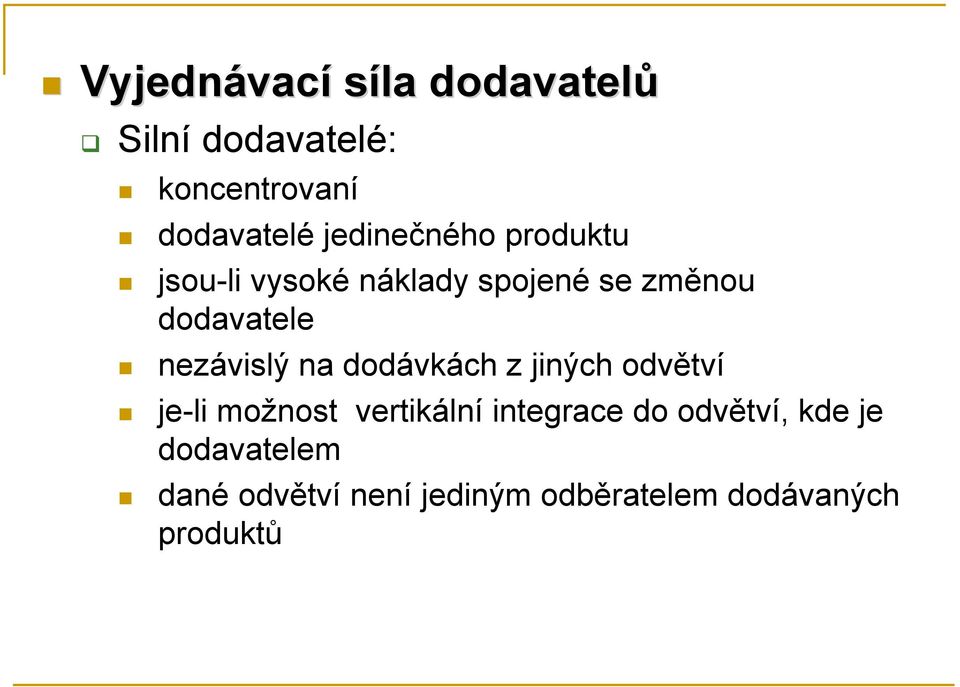 nezávislý na dodávkách z jiných odvětví je-li možnost vertikální integrace do