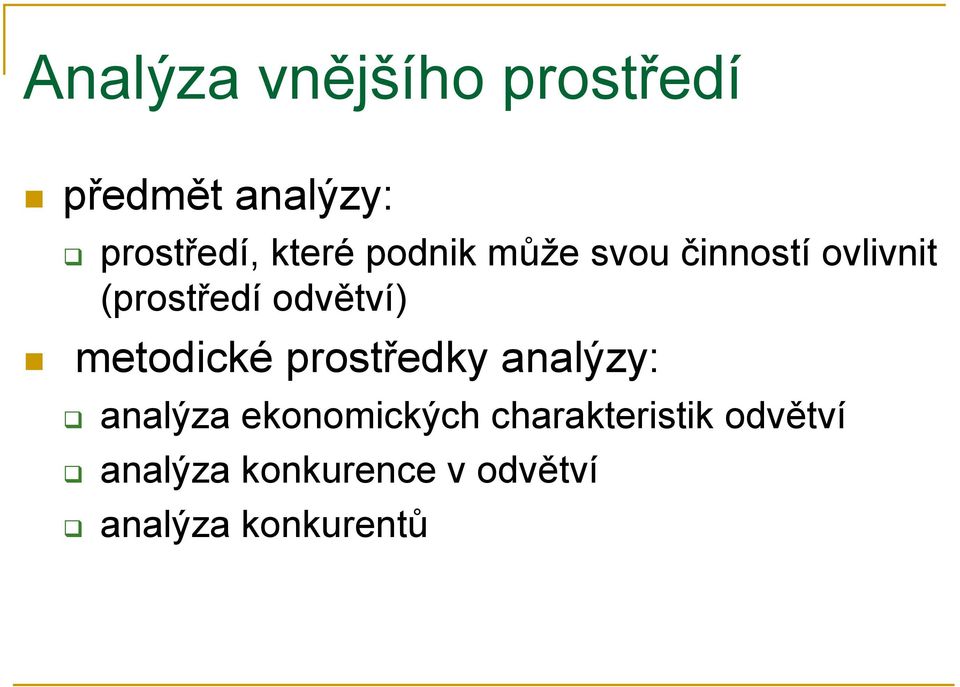 odvětví) metodické prostředky analýzy: analýza ekonomických