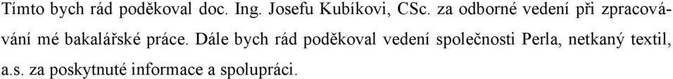 Dále bych rád poděkoval vedení společnosti Perla,