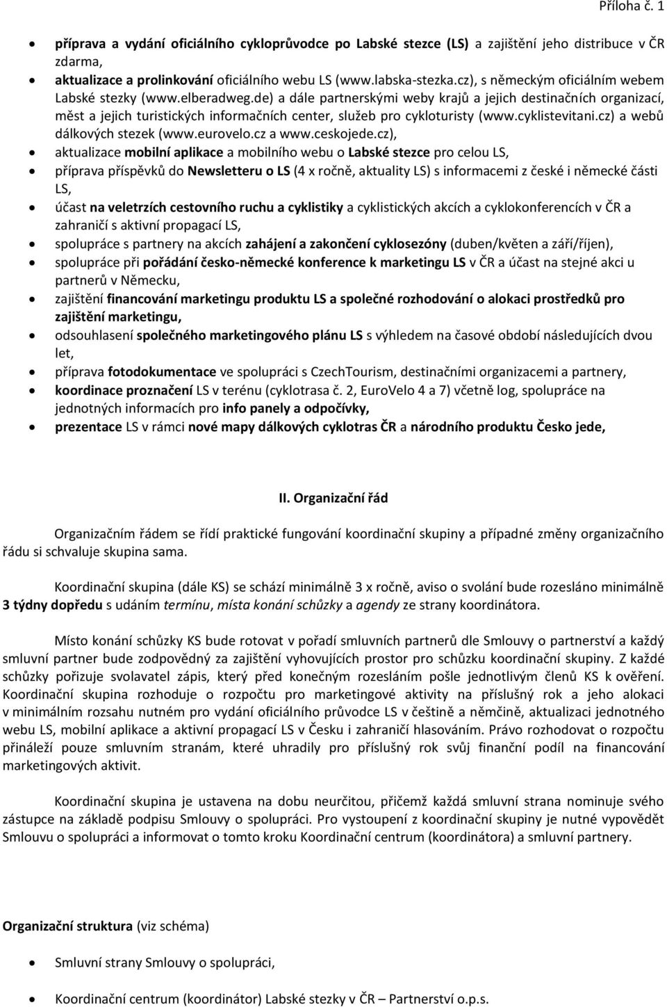 cyklistevitni.cz) webů dálkových stezek (www.eurove.cz www.ceskojede.