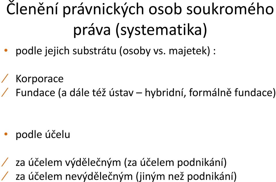 majetek) : Korporace Fundace (a dále též ústav hybridní, formálně