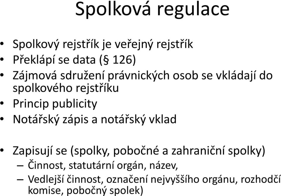 zápis a notářský vklad Zapisují se (spolky, pobočné a zahraniční spolky) Činnost,