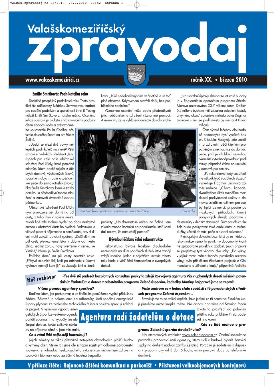 Ocenění, jehož součástí je plaketa s vlastnoručními podpisy členů nadační rady a světoznámého spisovatele Paula Coelha, převzala desátého února na pražském Žofíně.