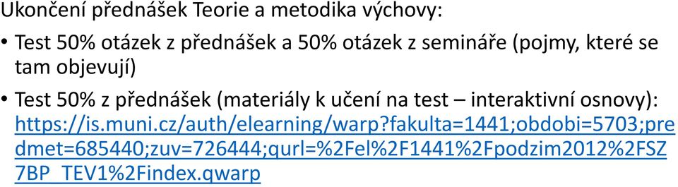 test interaktivní osnovy): https://is.muni.cz/auth/elearning/warp?