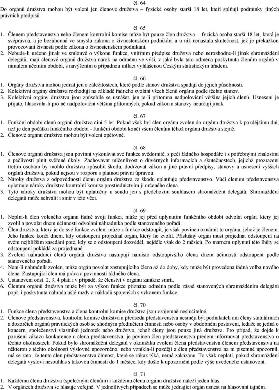 nenastala skutečnost, jež je překážkou provozování živnosti podle zákona o živnostenském podnikání. 2.