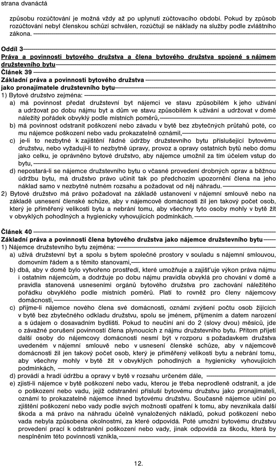 3---------------------------------------------------------------------------------------------------------------------------- Práva a povinnosti bytového družstva a člena bytového družstva spojené s