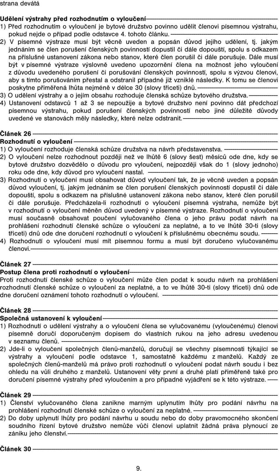 ---------------------------------------------------- 2) V písemné výstraze musí být věcně uveden a popsán důvod jejího udělení, tj.