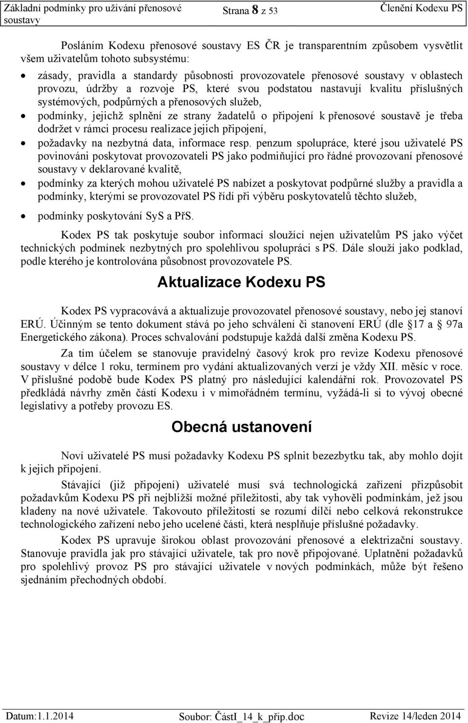 přenosové soustavě je třeba dodržet v rámci procesu realizace jejich připojení, požadavky na nezbytná data, informace resp.