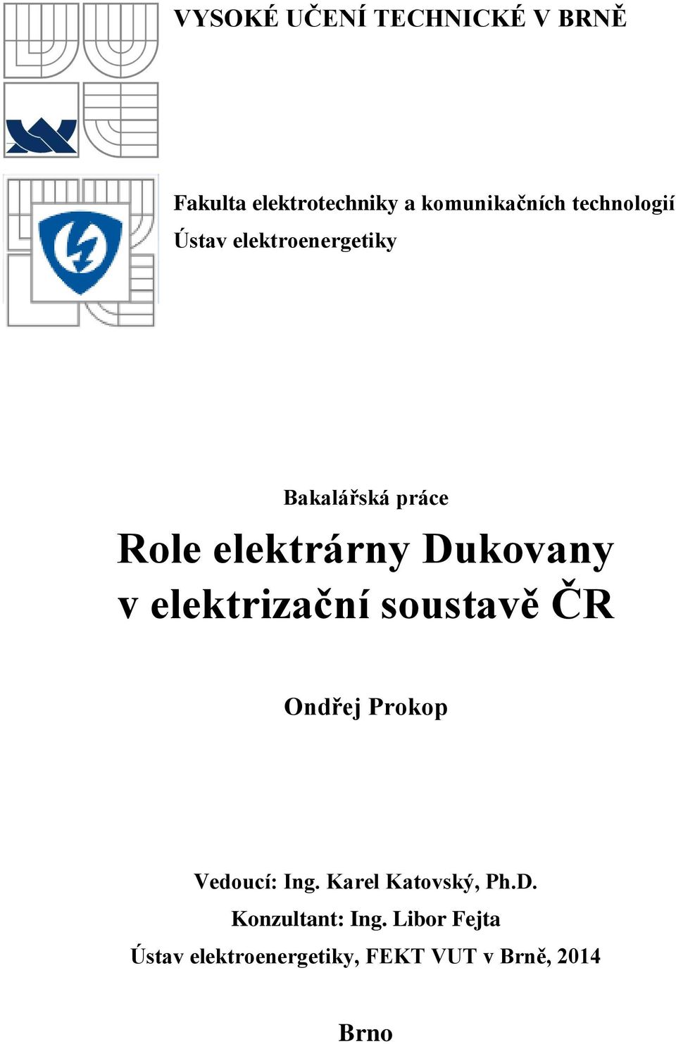 Dukovany v elektrizační soustavě ČR Ondřej Prokop Vedoucí: Ing.