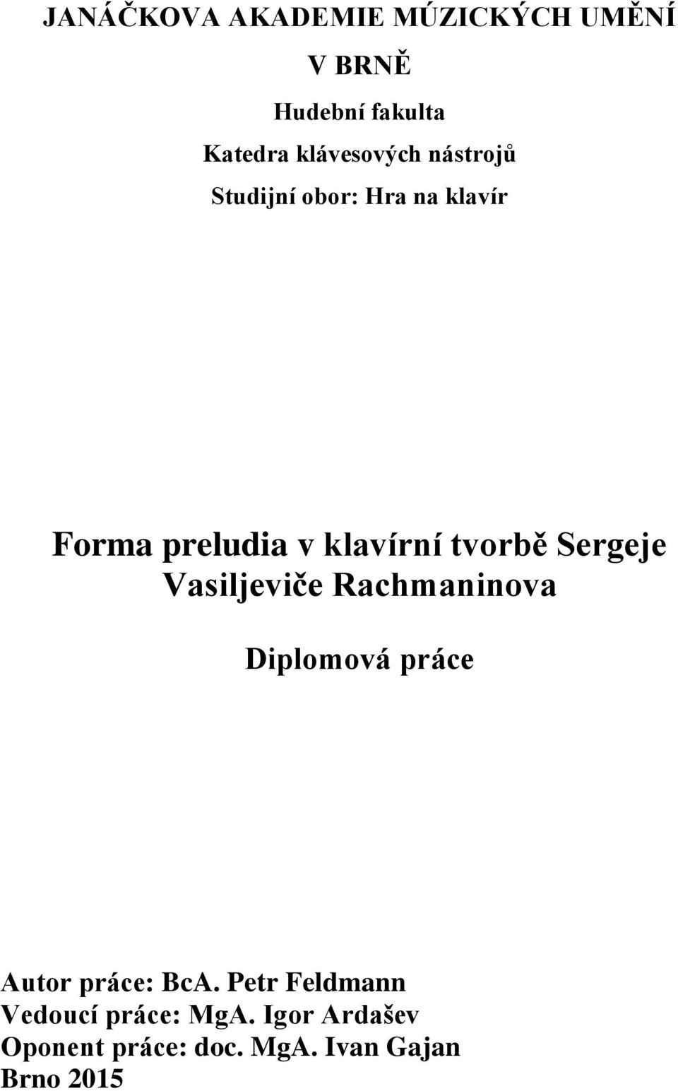 tvorbě Sergeje Vasiljeviče Rachmaninova Diplomová práce Autor práce: BcA.
