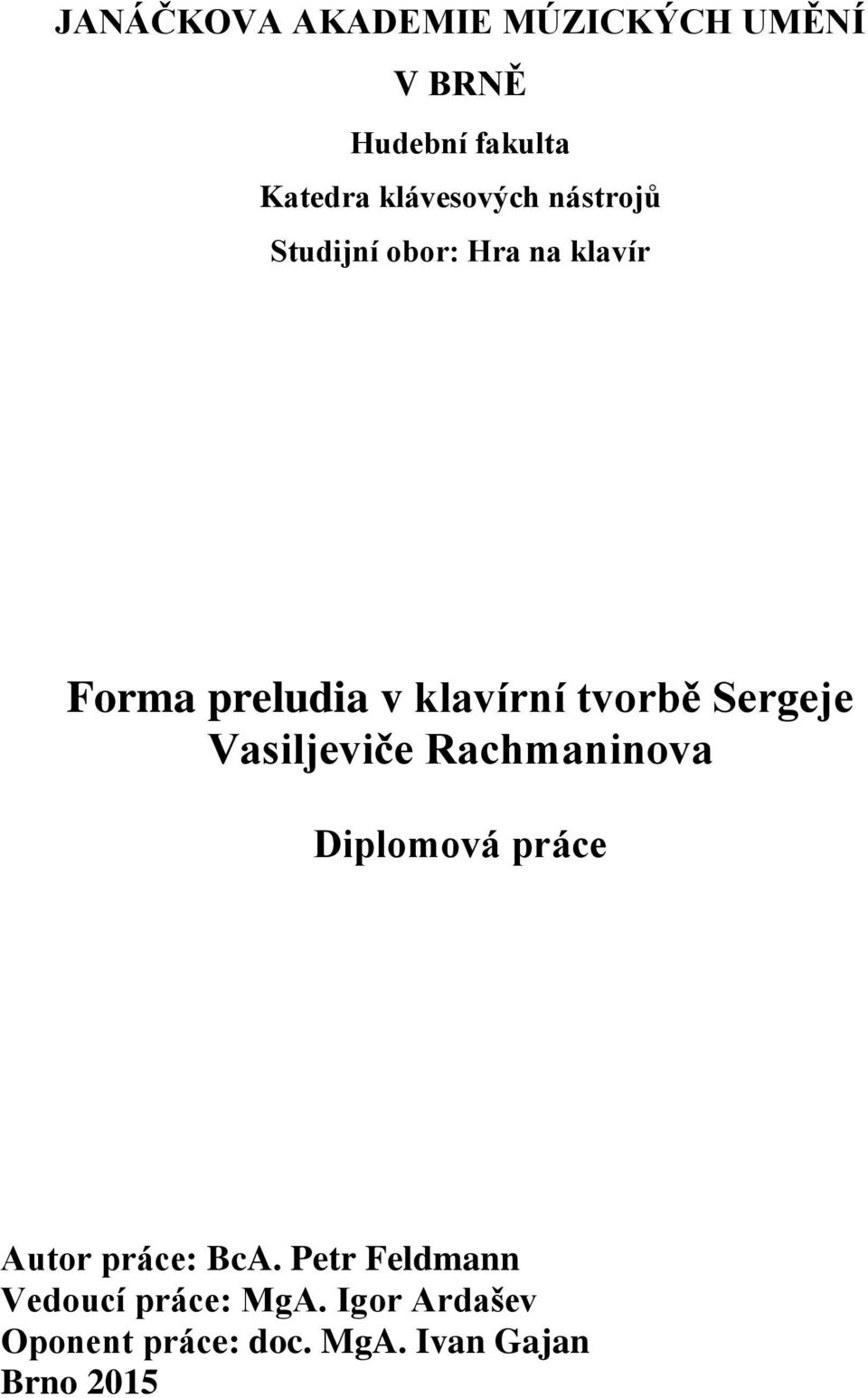 tvorbě Sergeje Vasiljeviče Rachmaninova Diplomová práce Autor práce: BcA.