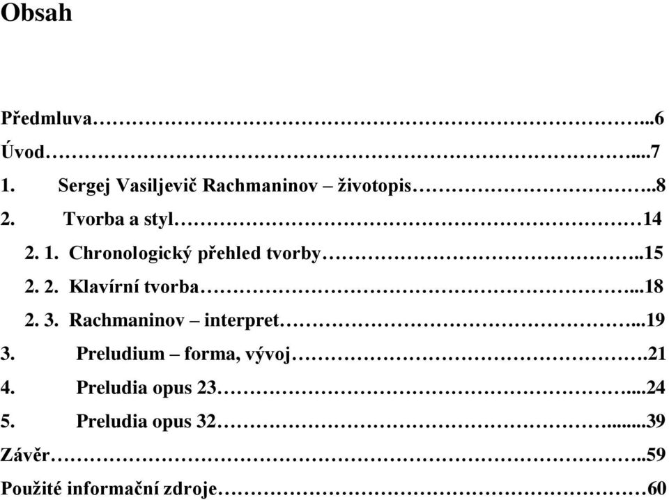 ..18 2. 3. Rachmaninov interpret...19 3. Preludium forma, vývoj.21 4.