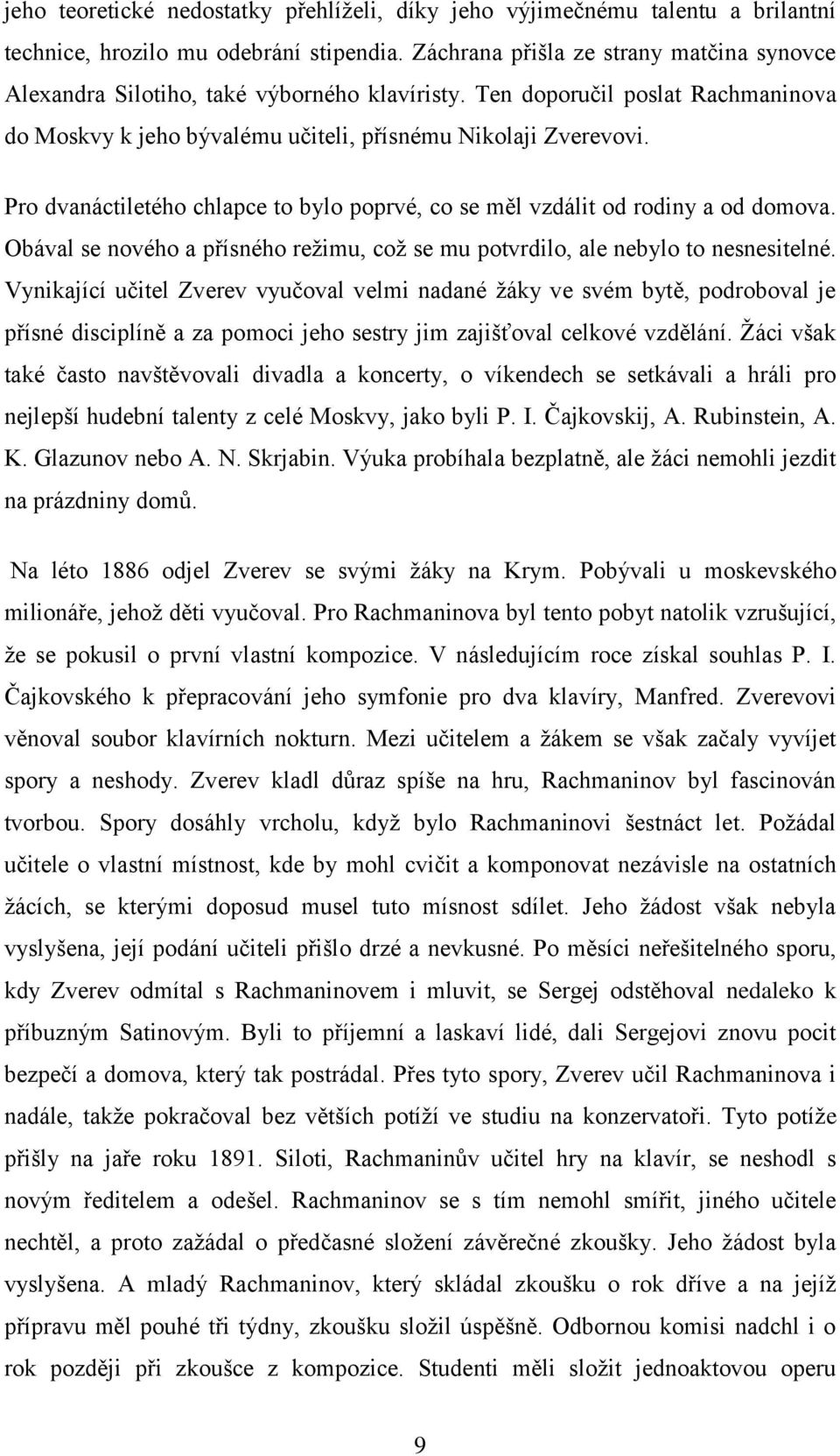 Pro dvanáctiletého chlapce to bylo poprvé, co se měl vzdálit od rodiny a od domova. Obával se nového a přísného režimu, což se mu potvrdilo, ale nebylo to nesnesitelné.