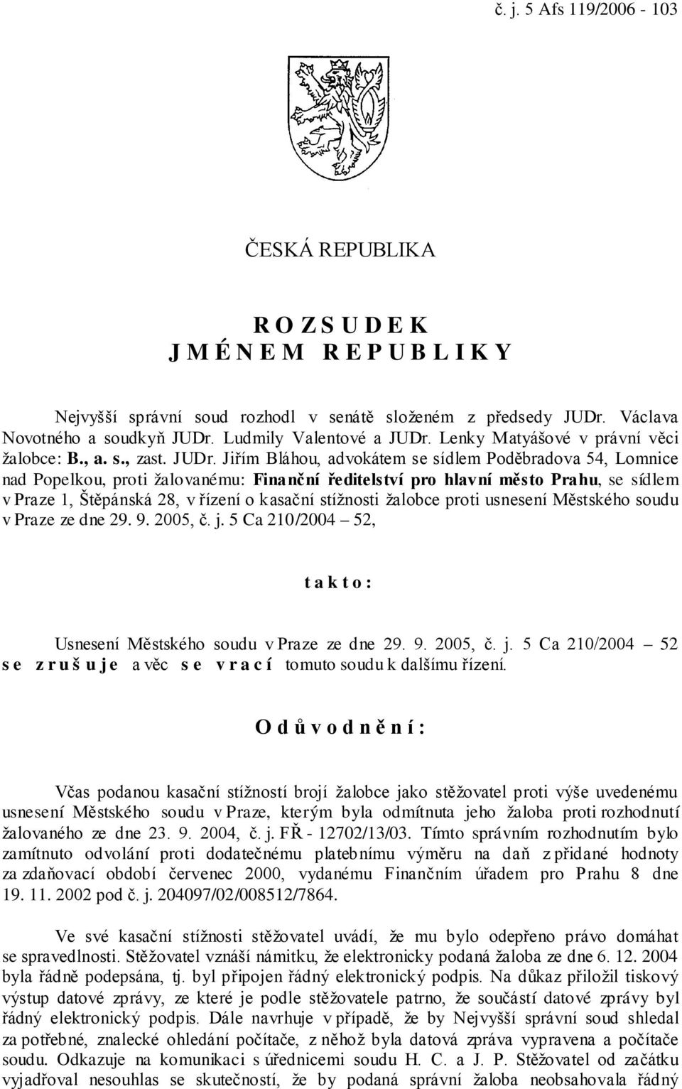 Lenky Matyášové v právní věci žalobce: B., a. s., zast. JUDr.